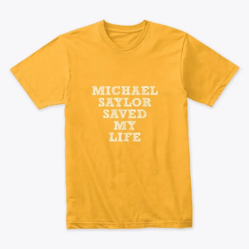 MICHEAL SAYLOR SAVED MY LIFE